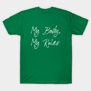 My Body, My Rules (white) T-Shirt